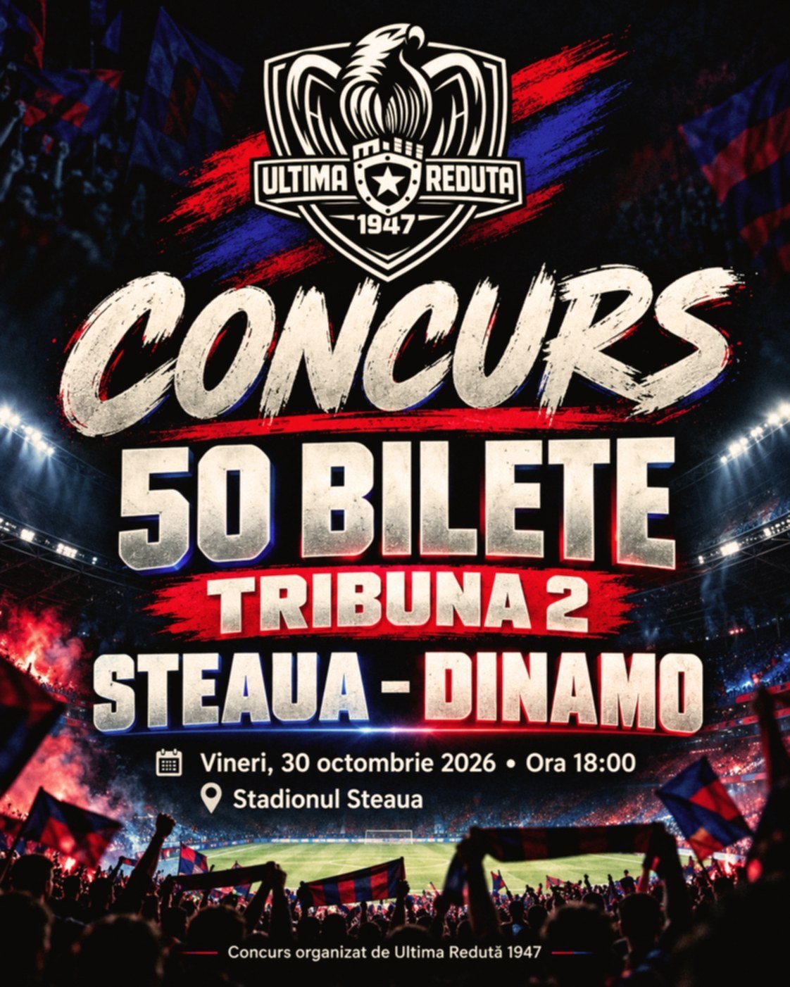 Afișul concursului: 50 de bilete la Tribuna a II-a pentru Steaua – Dinamo, vineri 30 octombrie 2026, ora 18:00, Stadionul Steaua. Concurs organizat de Ultima Redută 1947.